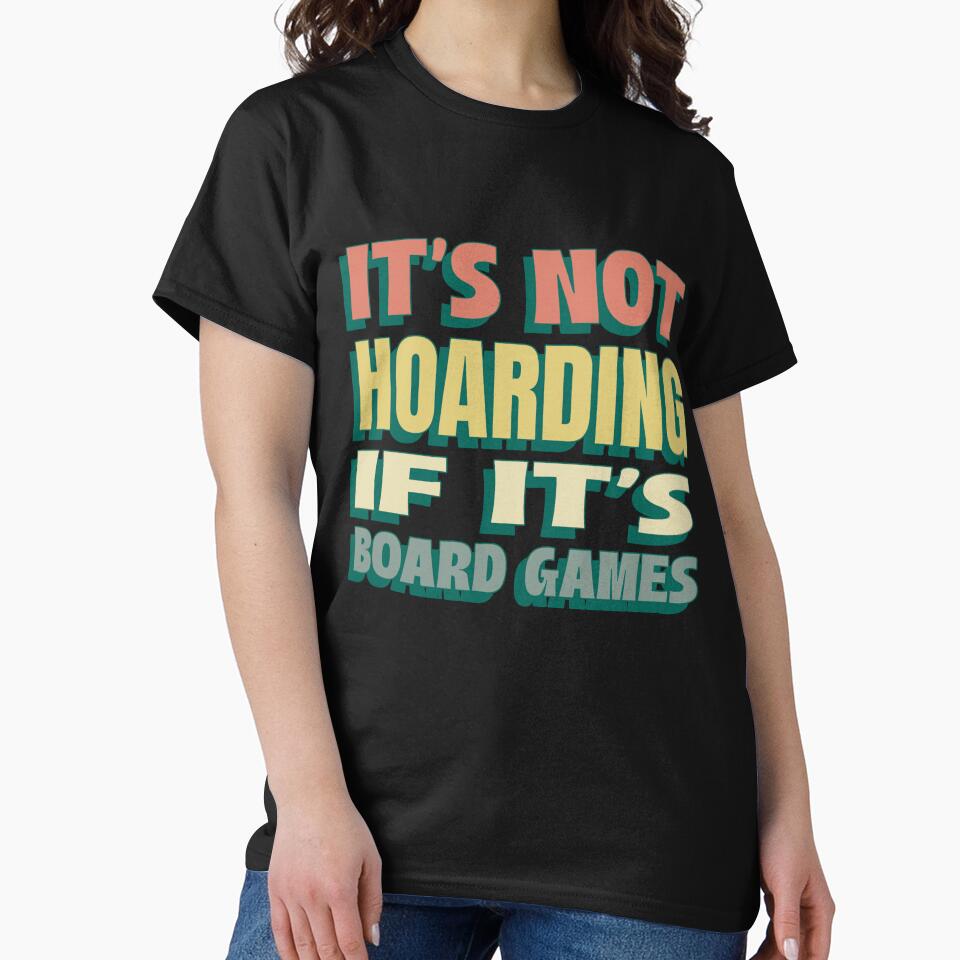 It's not hoarding if it's Board Game by Soy-el-Soil T-Shirts, Hoodie, Sweatshirt | BlankRebels.com (Image 2)