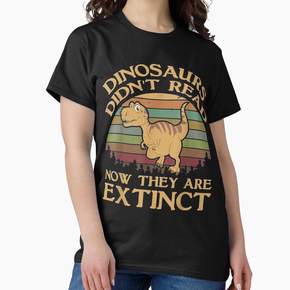 Vintage Dinosaurs Didn't Read Now They Are Extinct T by DailonisDumpji T-Shirts, Hoodie, Sweatshirt (Image 2)