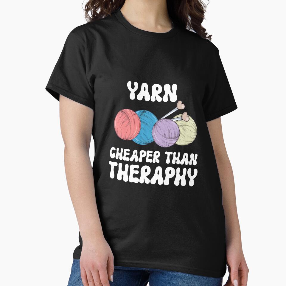 Yarn Cheaper Than Therapy - A Humorous Reminder to Knit and Unwind by Med ing T-Shirts, Hoodie, Sweatshirt (Image 2)