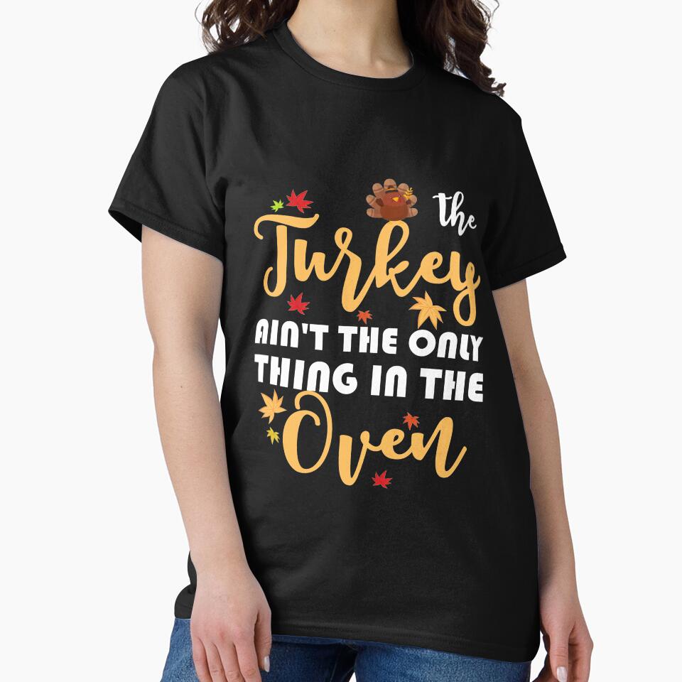 The Turkey Aint The Only Thing In The Oven Baby Announcement by abiabo T-Shirts, Hoodie, Sweatshirt (Image 2)