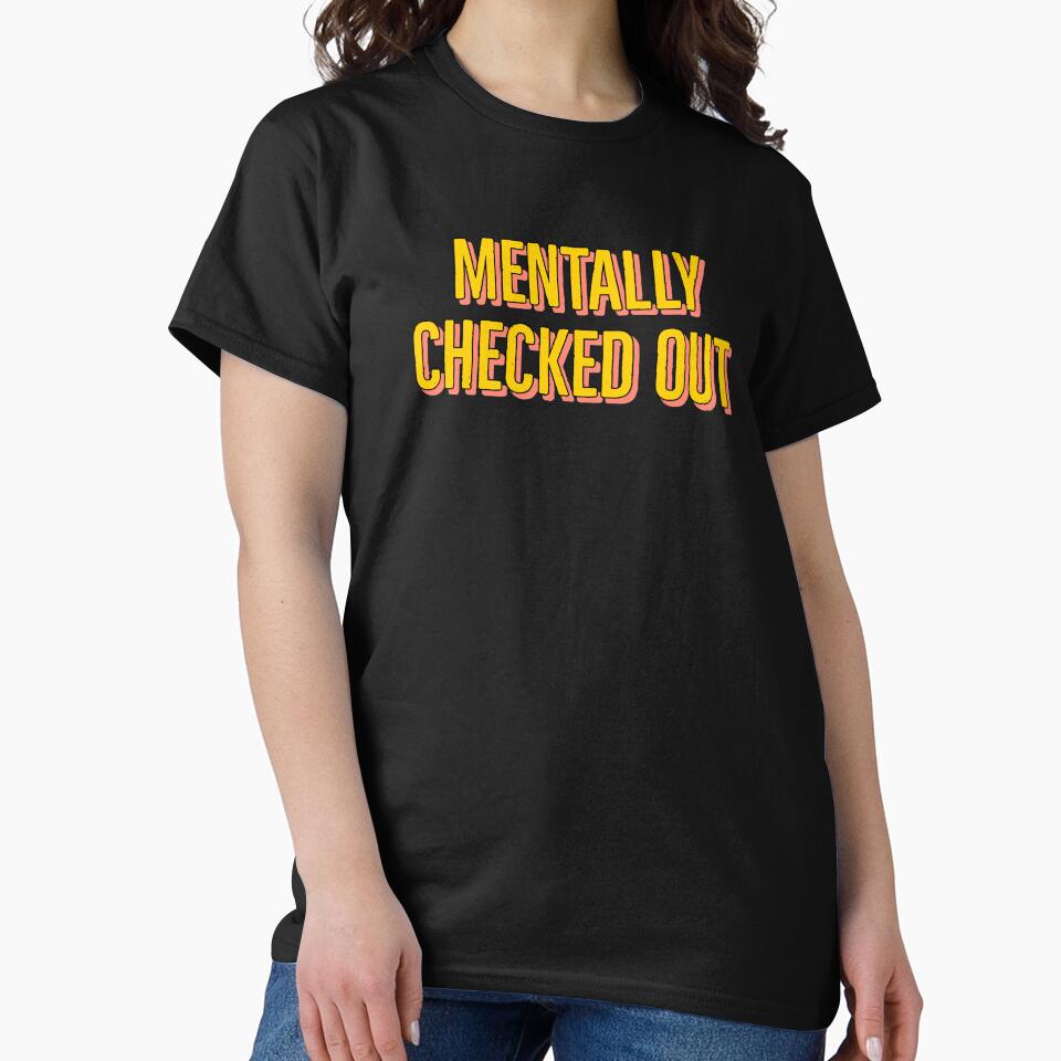 Mentally checked out - funny design for tired busy people. by Theleochick T-Shirts, Hoodie, Sweatshirt (Image 2)