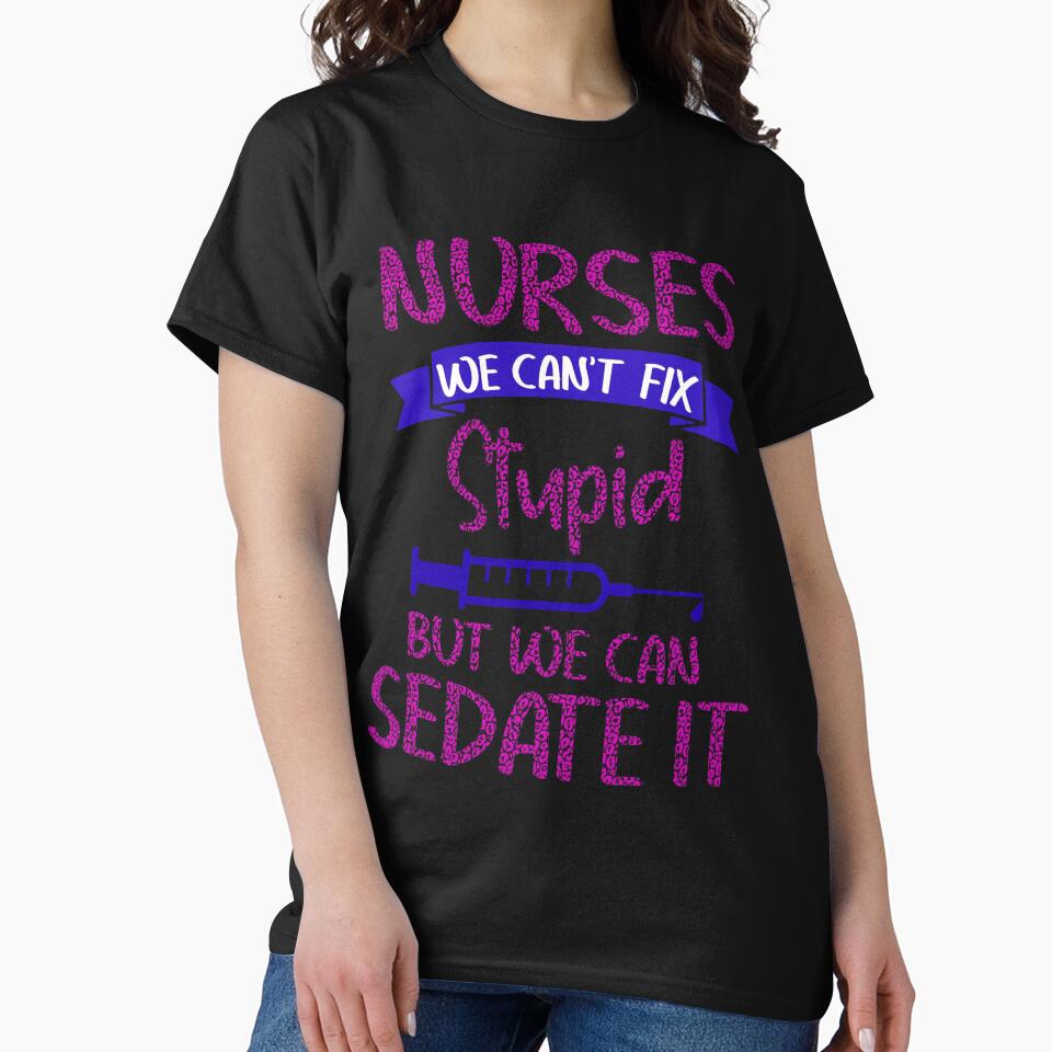 Nurses we can’t fix stupid but we can sedate it-leopard print - Nursing by Designs Of all kinds T-Shirts,... (Image 2)