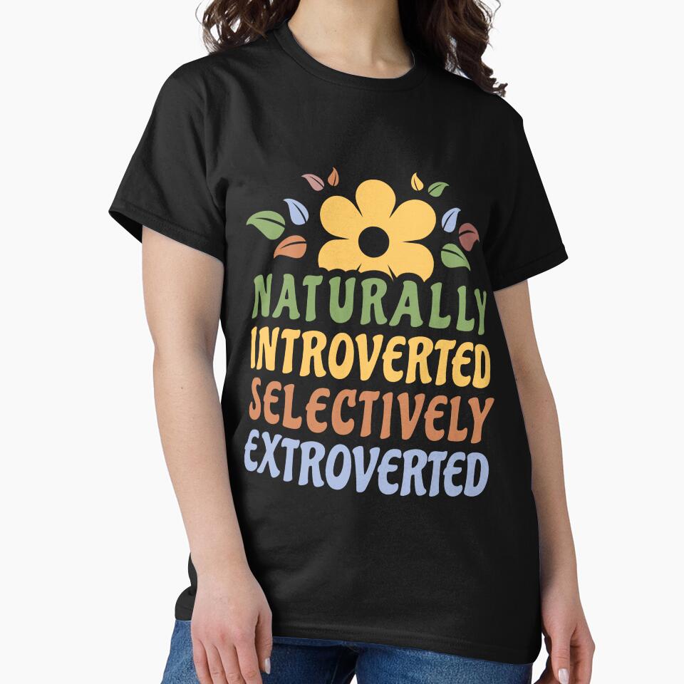 Naturally Introverted Selectively Extroverted Funny Introvert Women by Designer-Girl T-Shirts, Hoodie, Sweatshirt (Image 2)