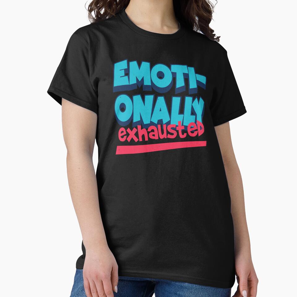 Emotionally Exhausted by pixeldsigns T-Shirts, Hoodie, Sweatshirt | BlankRebels.com (Image 2)