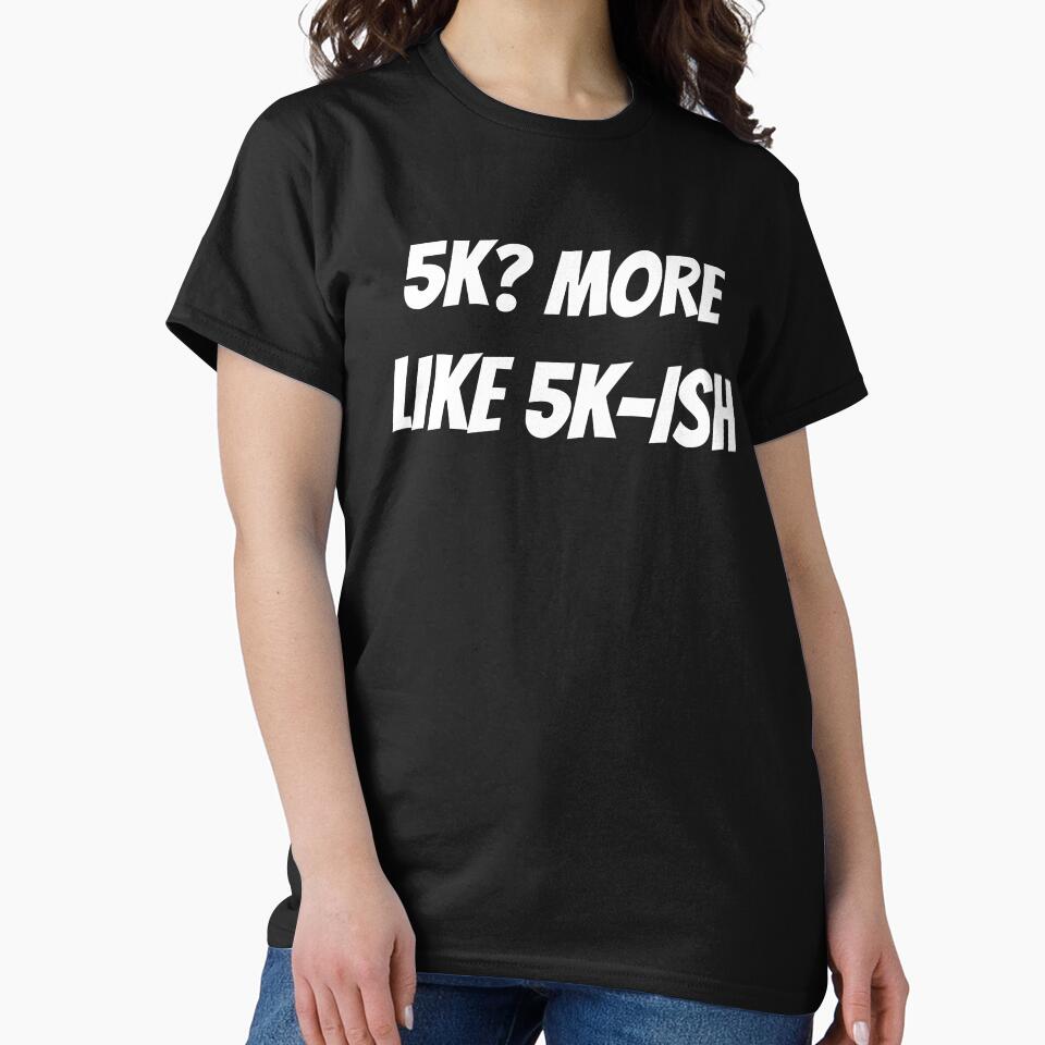 5K? More Like 5k-ish 5k Running by JMDTees T-Shirts, Hoodie, Sweatshirt | BlankRebels.com (Image 2)