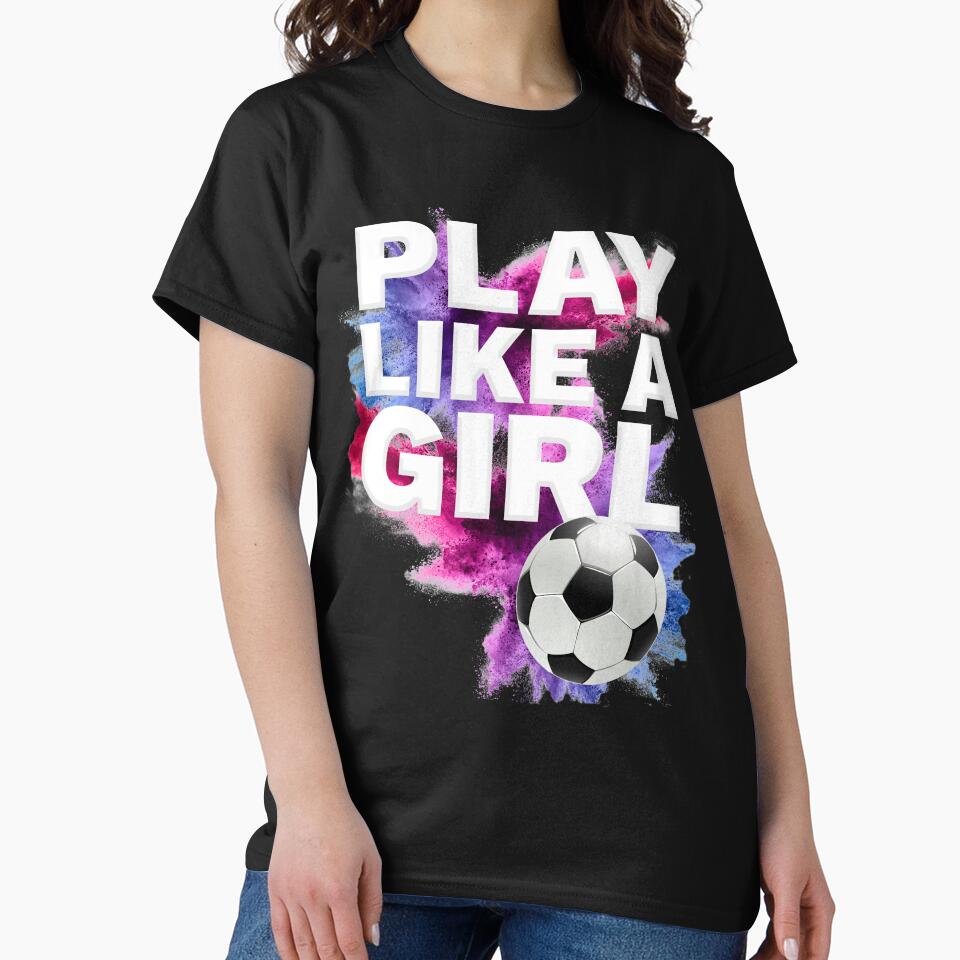 Play Like A Girl Womens Soccer Team Soccer Girls by Bria Jackson
