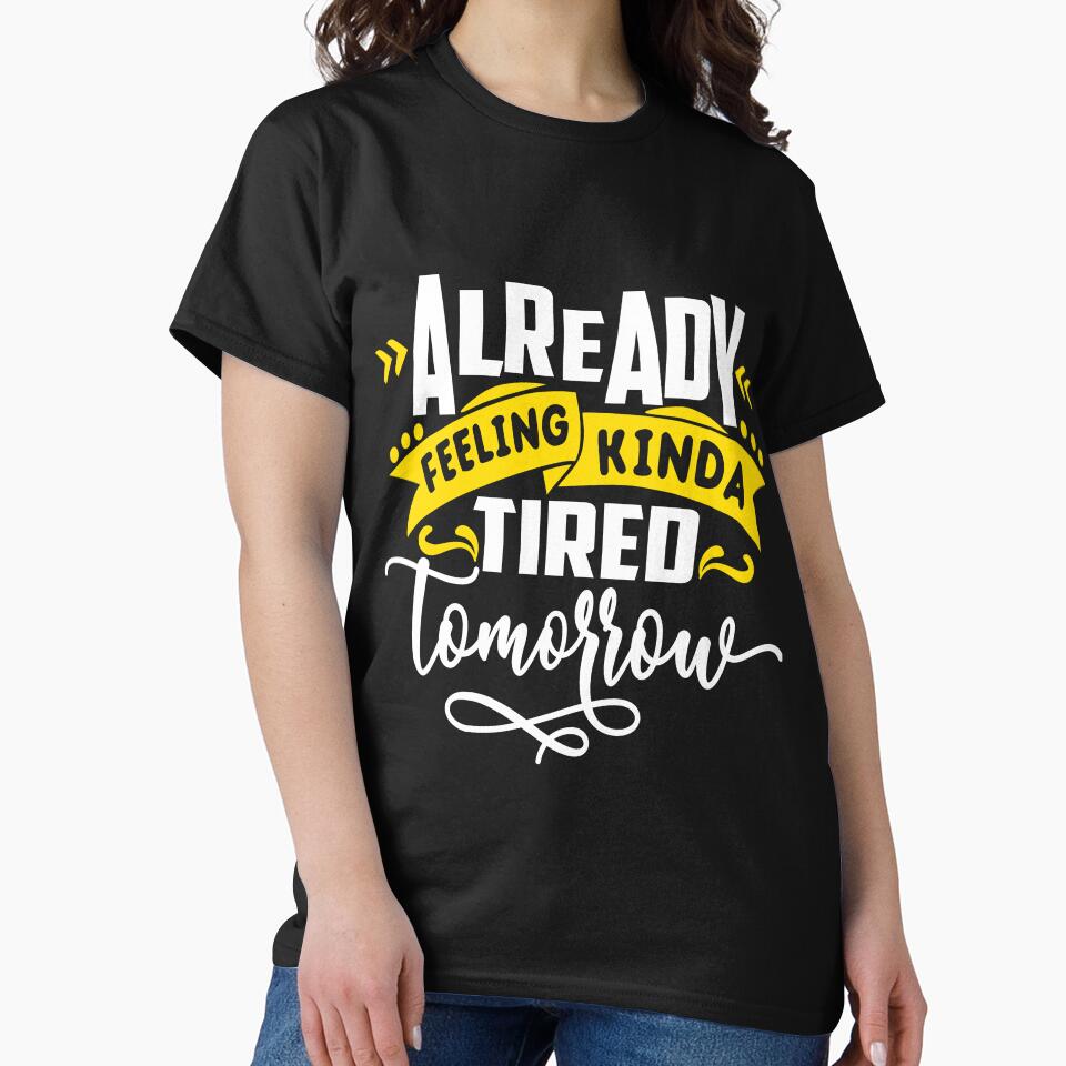 Feeling Tired Tomorrow Funny Sarcastic Humor Mom Wife by Eddie SH T-Shirts, Hoodie, Sweatshirt | BlankRebels.com (Image 2)