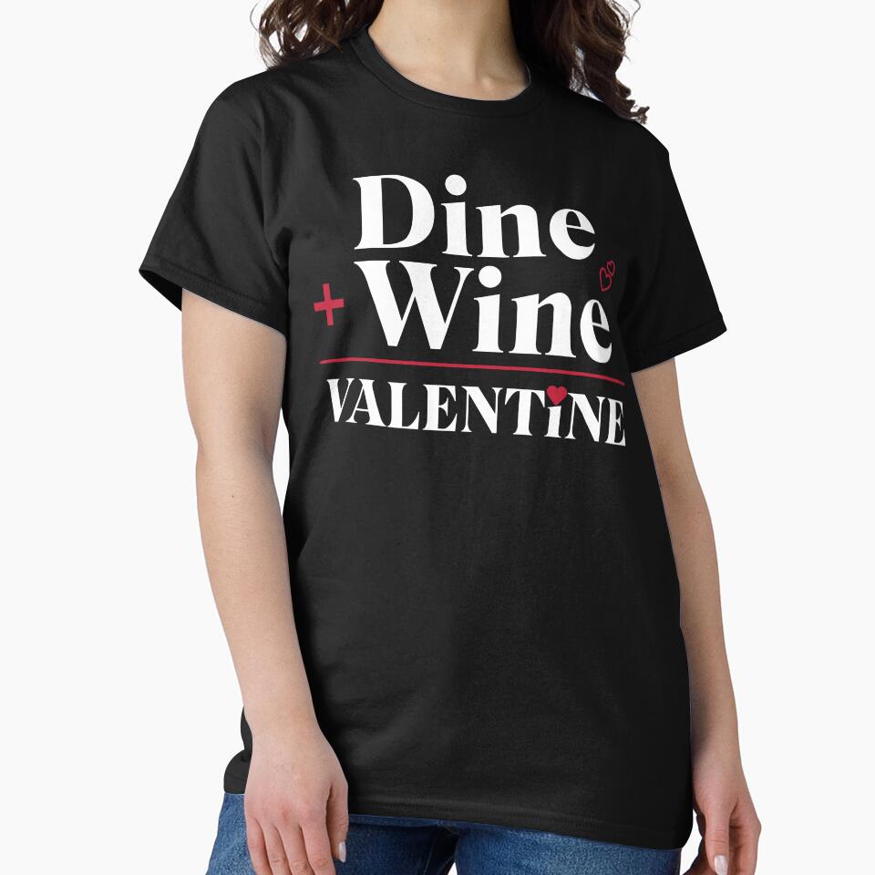 Dine & Wine = Valentine by The Favorita T-Shirts, Hoodie, Sweatshirt | BlankRebels.com (Image 2)
