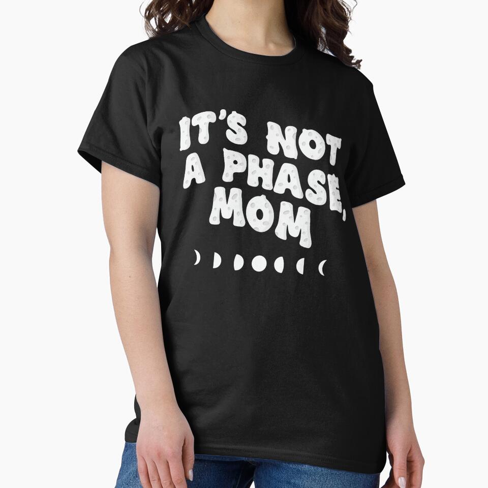 It's not a phase, mom by nikkimendez T-Shirts, Hoodie, Sweatshirt | BlankRebels.com (Image 2)