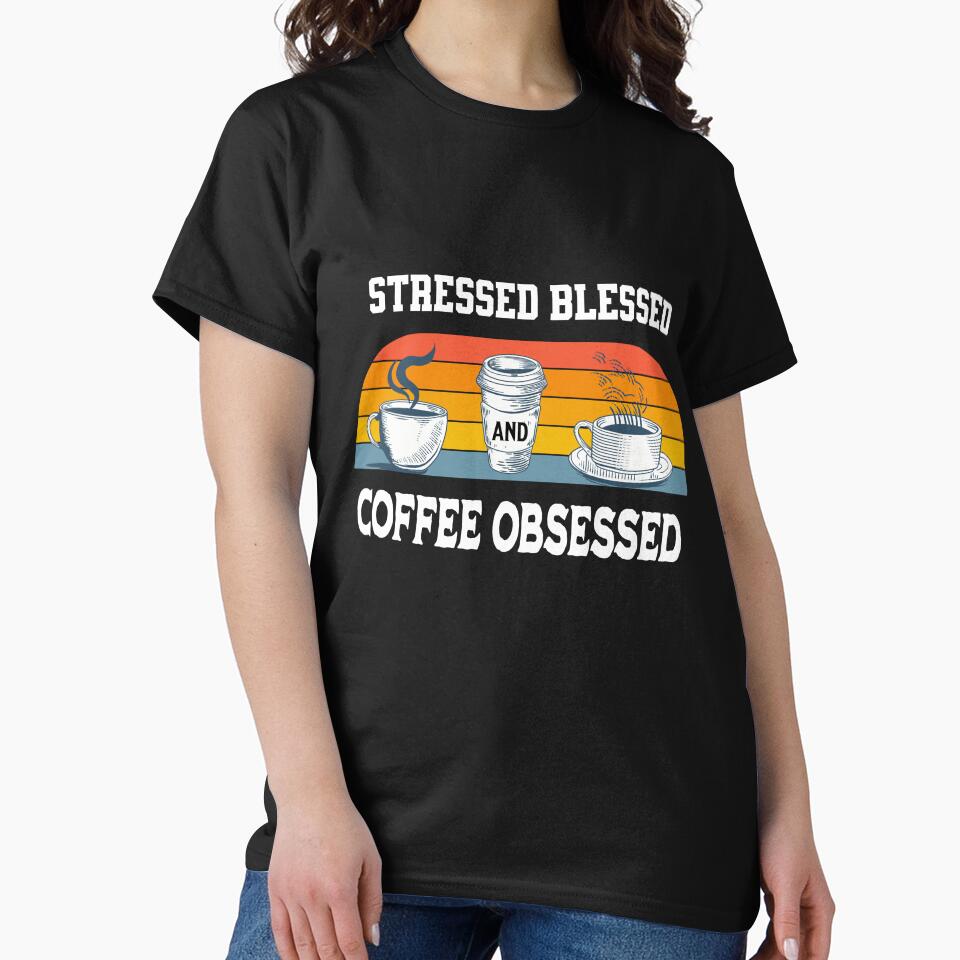 Copy of Stressed Blessed And Coffee Obsessed by formylovelydog T-Shirts, Hoodie, Sweatshirt | BlankRebels.com (Image 2)
