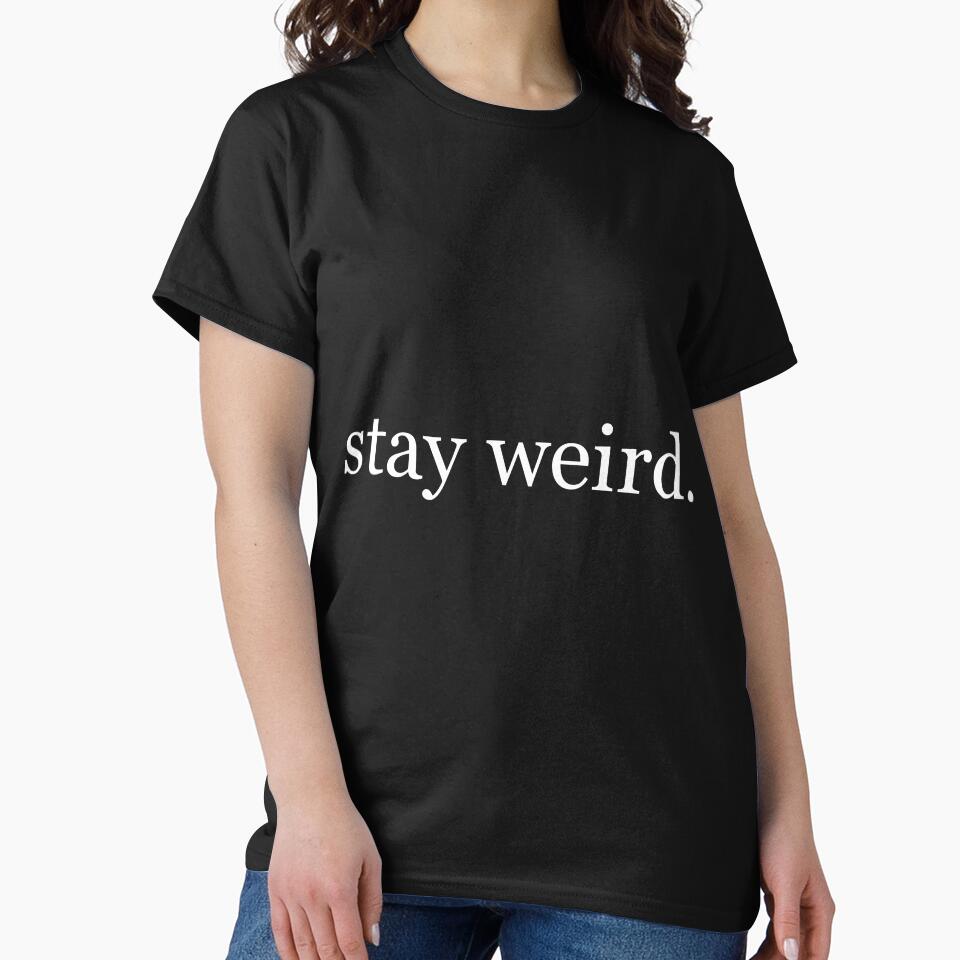Stay Weird. by 4ogo Design T-Shirts, Hoodie, Sweatshirt | BlankRebels.com (Image 2)