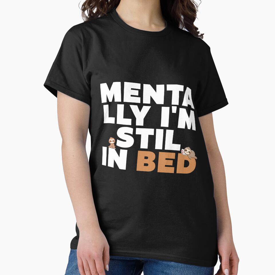 Mentally I'm still in bed by VibeTwist T-Shirts, Hoodie, Sweatshirt | BlankRebels.com (Image 2)
