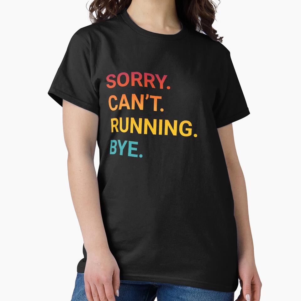 Sorry Can't RUNNING Bye - Funny RUNNING by YukiShop T-Shirts, Hoodie, Sweatshirt | BlankRebels.com (Image 2)