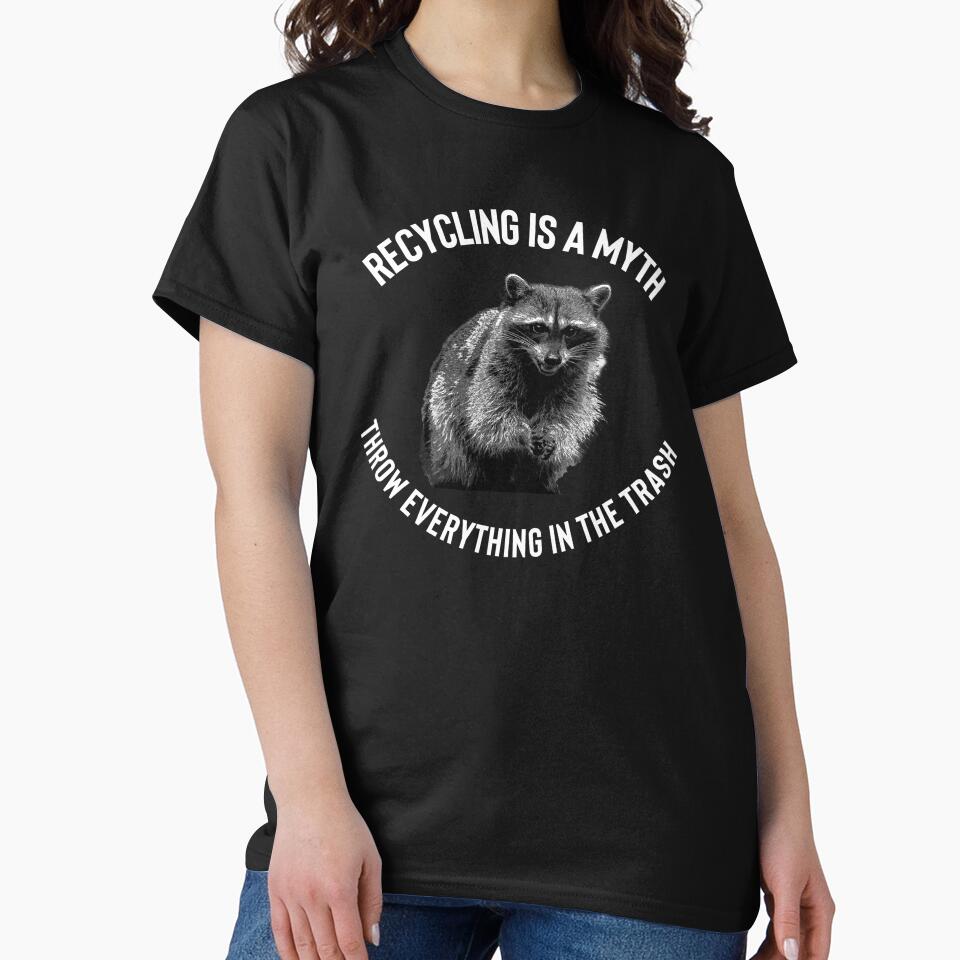 Fun Recycling is a Myth, Throw Everything in the Trash Raccoon Joke Design by reg5500 T-Shirts, Hoodie, Sweatshirt (Image 2)