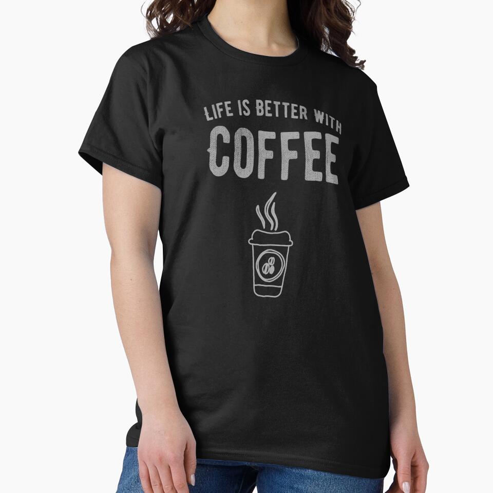 Caffeine Addict Funny Sayings ,  life is better with coffee by remonss T-Shirts, Hoodie, Sweatshirt (Image 2)