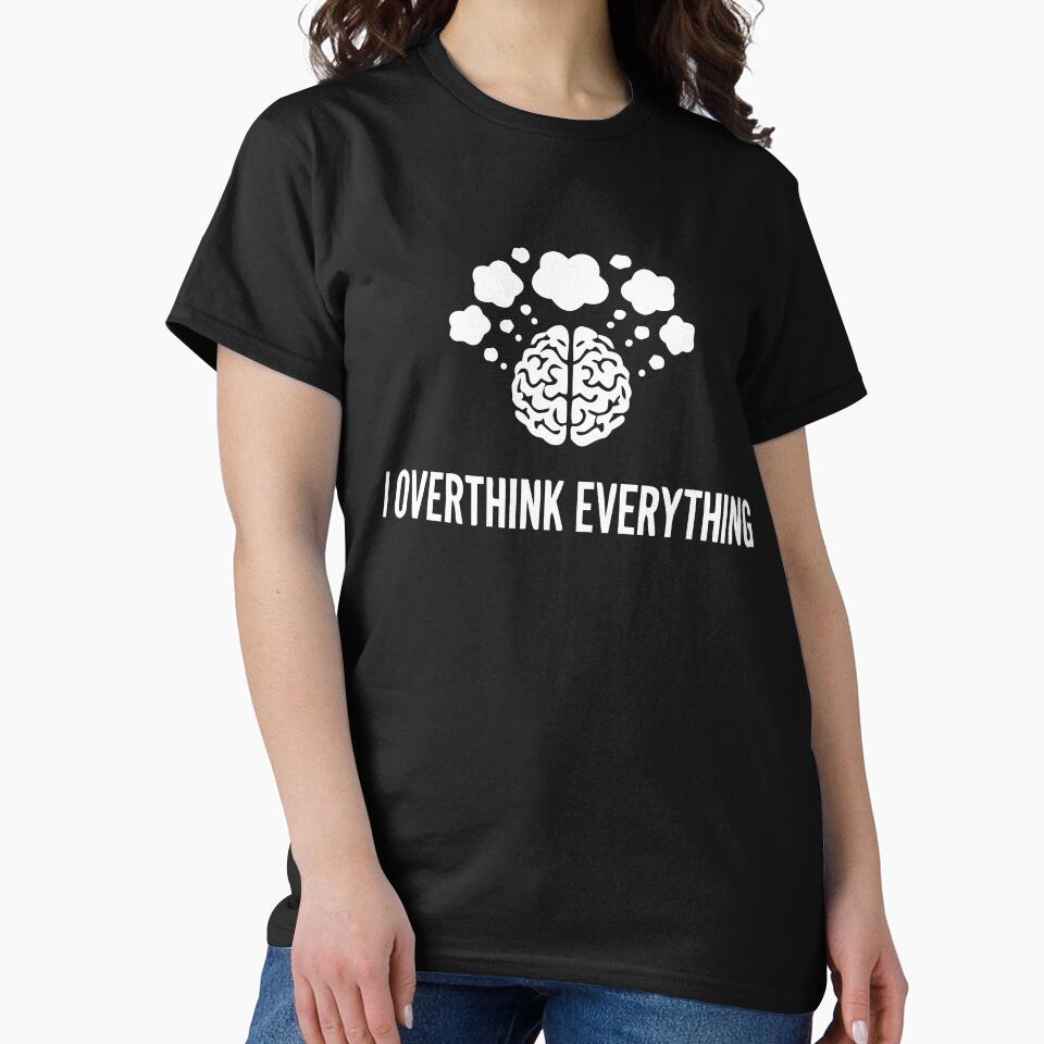 I Overthink Everything Brain by Munich84 T-Shirts, Hoodie, Sweatshirt | BlankRebels.com (Image 2)