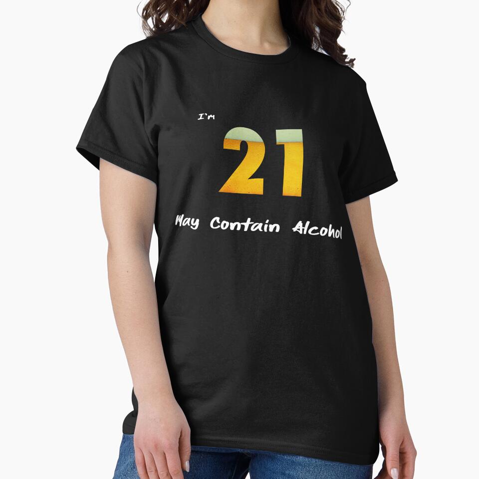 21st Birthday Tee. I'm 21 Birthday. Happy Birthday gift. May contain alcohol. Funny 21st birthday. by... (Image 2)