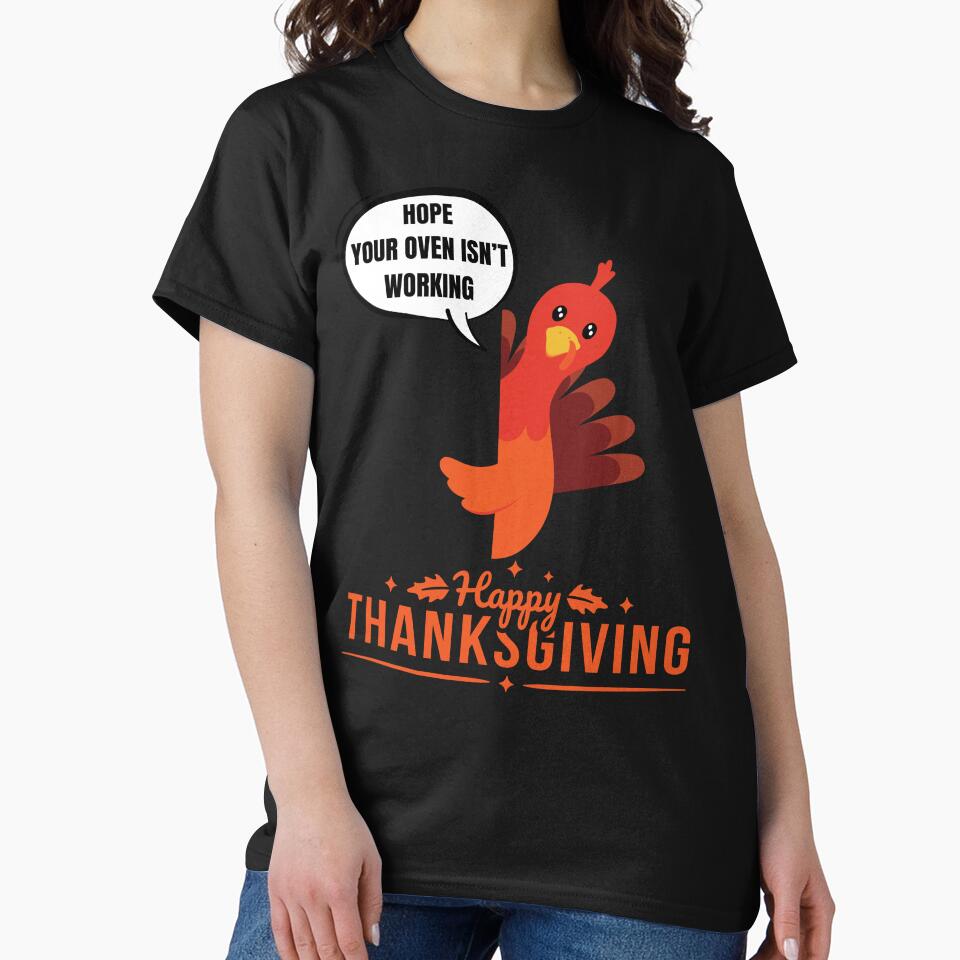 Thanksgiving turkey Hope Your Oven Isn't Working by FreeMind-Design T-Shirts, Hoodie, Sweatshirt | BlankRebels.com (Image 2)