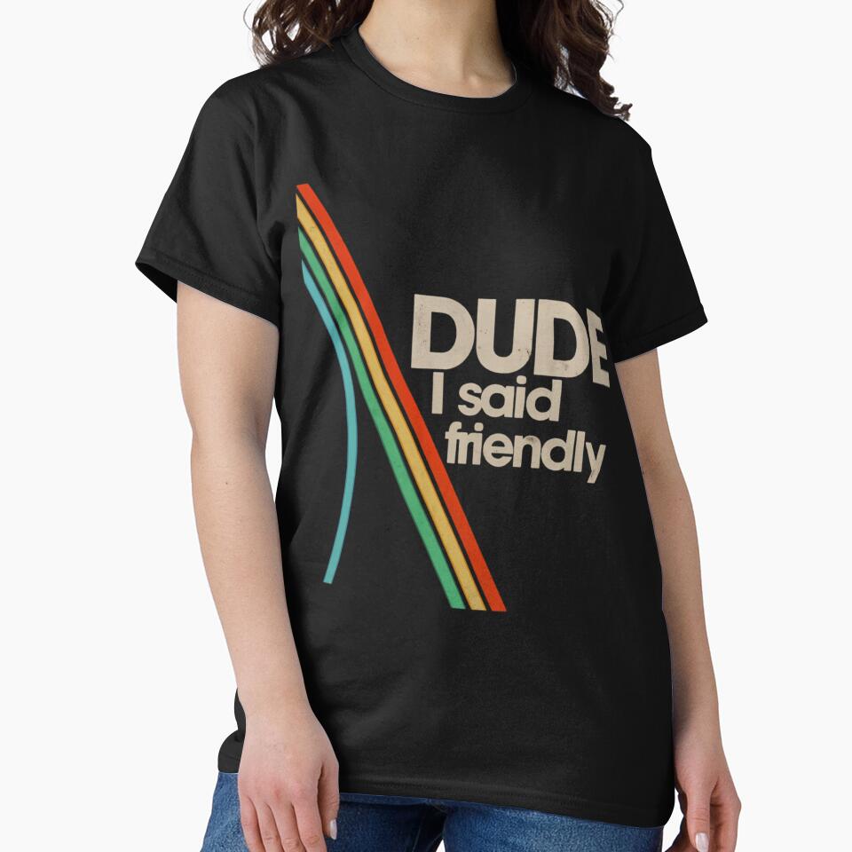 Arc Raiders - Dude I Said Friendly by josh-curry T-Shirts, Hoodie, Sweatshirt | BlankRebels.com (Image 2)