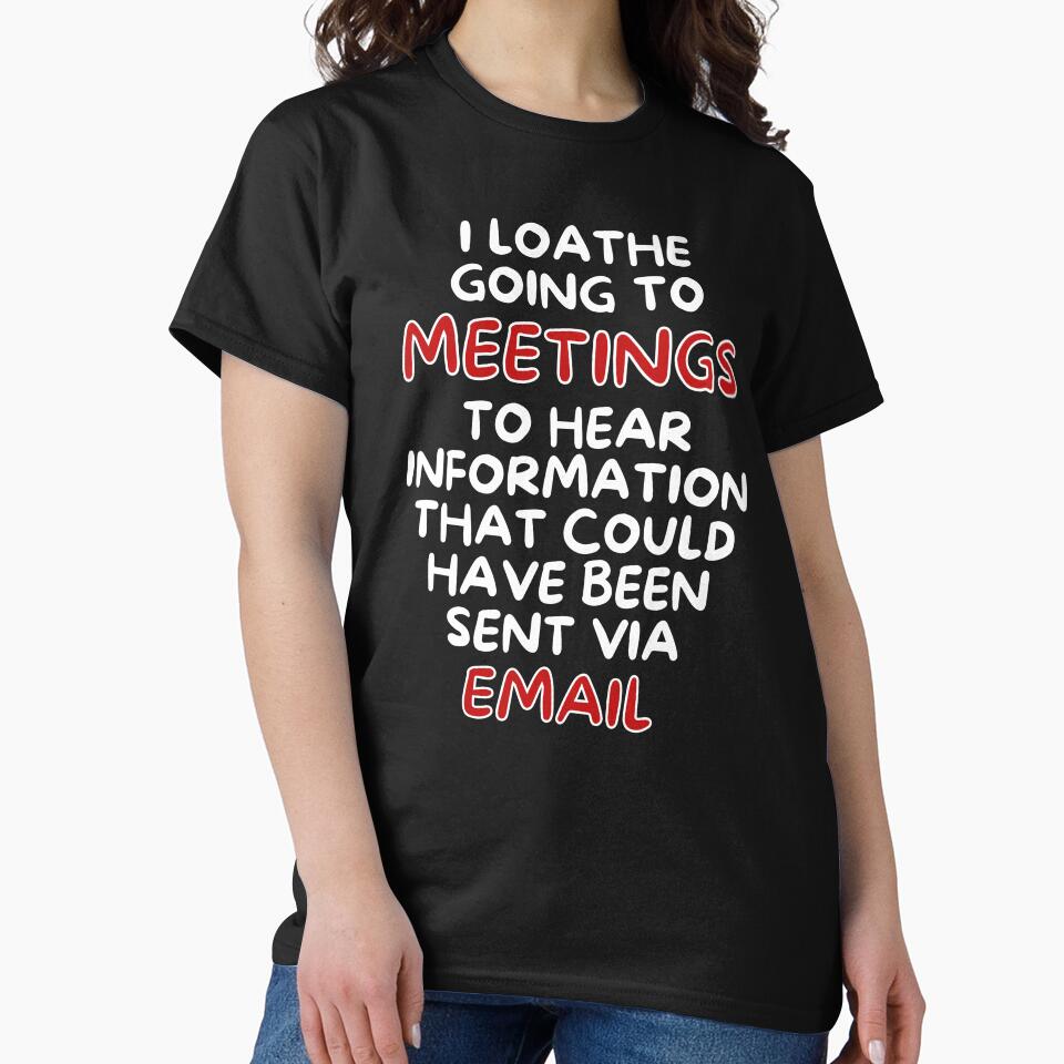 I Loathe Meetings That Could Have Been An Email by MojaveTradePost T-Shirts, Hoodie, Sweatshirt | BlankRebels.com (Image 2)