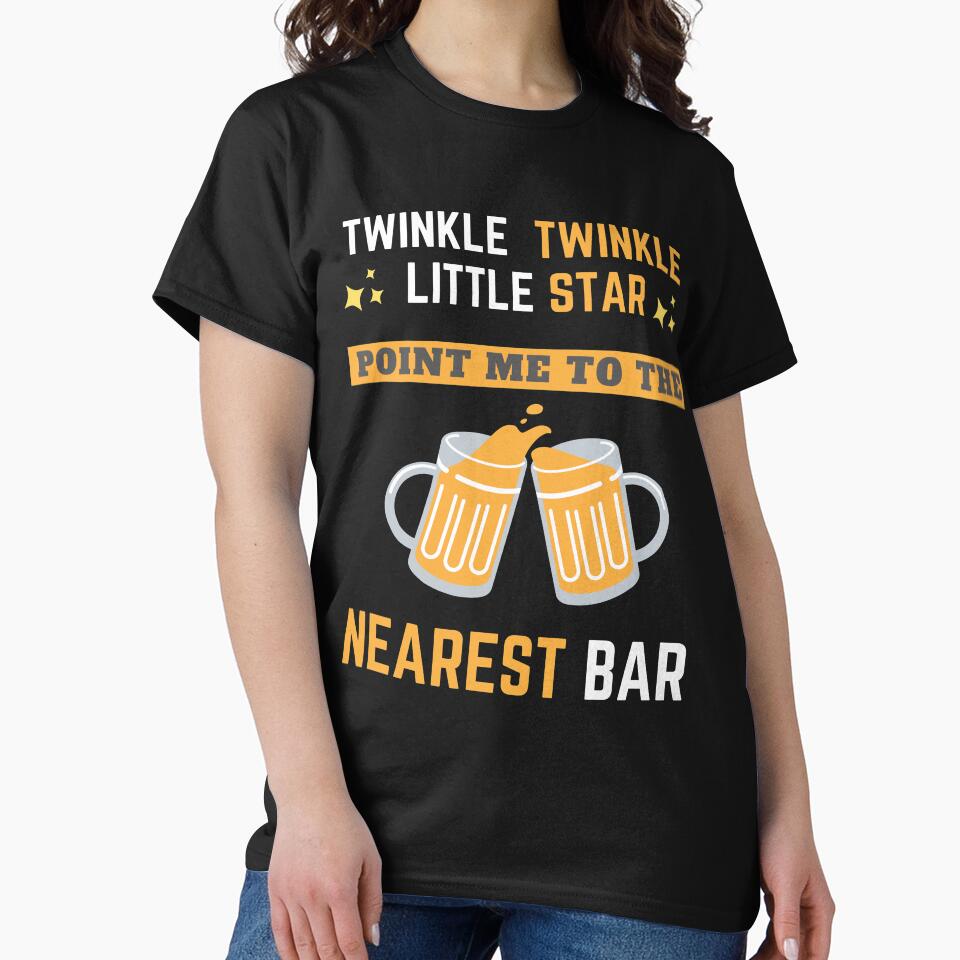 Twinkle Twinkle little star point me to the Nearest Bar 2020 Funny Cool Design by OneandHalf T-Shirts, Hoodie,... (Image 2)