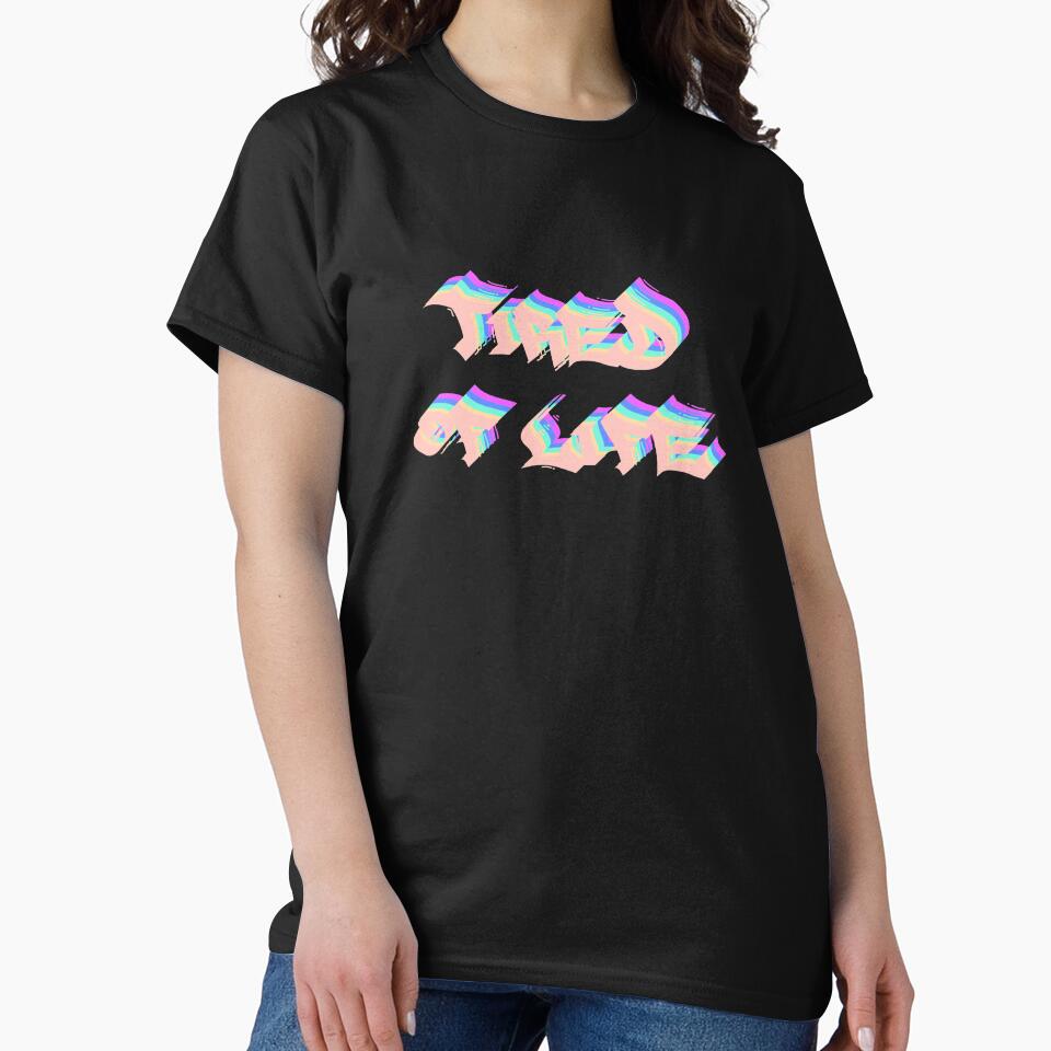 Tired Of Life Graffiti Text Multicolor 6 by everything4eva T-Shirts, Hoodie, Sweatshirt | BlankRebels.com (Image 2)