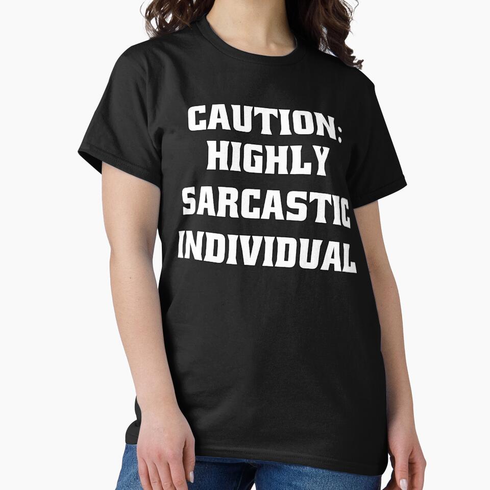 Funny Sarcastic Humor Caution: Highly Sarcastic Individual by fantasticdesign T-Shirts, Hoodie, Sweatshirt (Image 2)