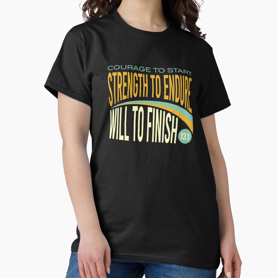 Half Marathon Courage to Start Strength to Endure Will to Finish by whyitsme T-Shirts, Hoodie, Sweatshirt (Image 2)