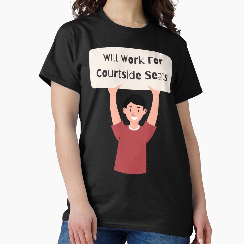 Basketball Design," Will Work for Courtside Seats" Great for Basketball Players by JaarebisiA11 T-Shirts,... (Image 2)