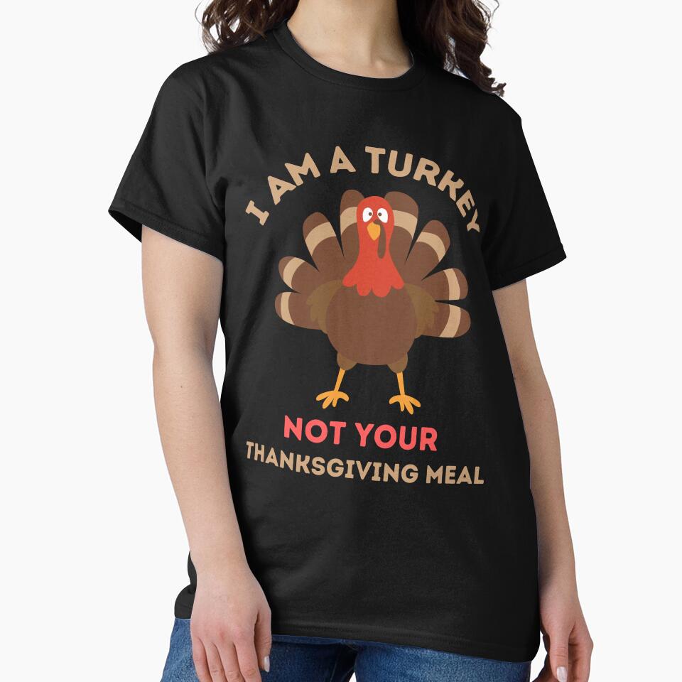 I Am A Turkey Not Your Thanksgiving Meal by AmberSiraj T-Shirts, Hoodie, Sweatshirt | BlankRebels.com (Image 2)