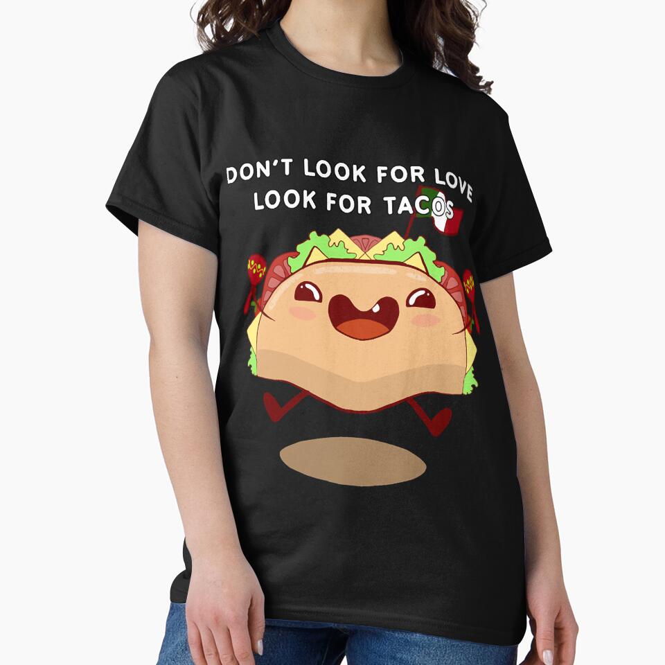 Don't look for love look for tacos by nkZarger08 T-Shirts, Hoodie, Sweatshirt | BlankRebels.com (Image 2)