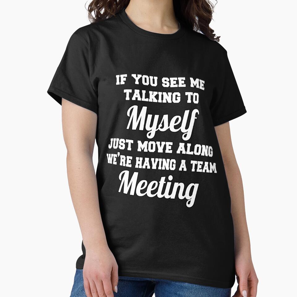 Funny Sarcastic Saying If You See Me Talking To Myself by fantasticdesign T-Shirts, Hoodie, Sweatshirt (Image 2)