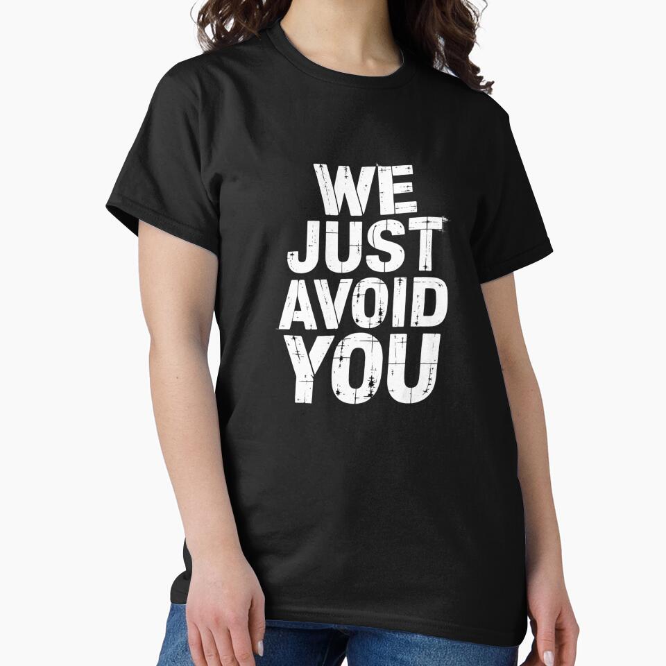 We Just Avoid You by FullerDesignz T-Shirts, Hoodie, Sweatshirt | BlankRebels.com (Image 2)