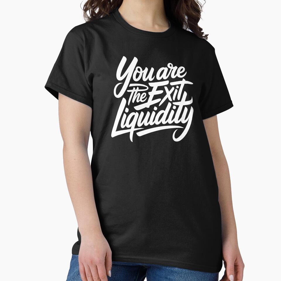You Are the Exit Liquidity – Funny Crypto Trading Meme Design by PosiMCreations T-Shirts, Hoodie, Sweatshirt (Image 2)