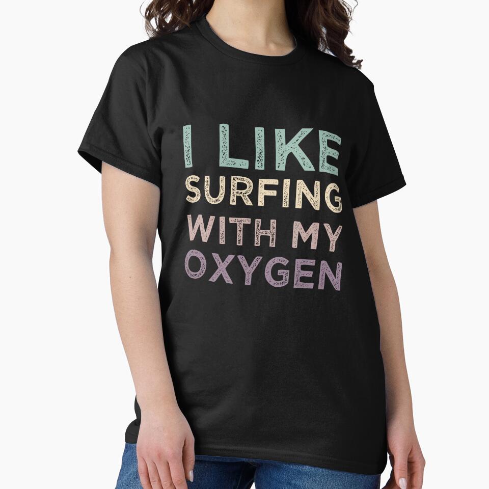 I Like Surfing With My Oxygen by medbdj