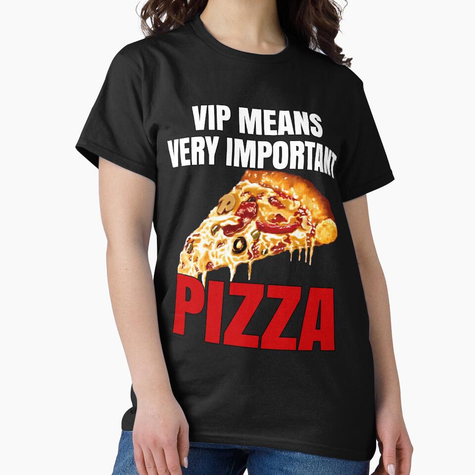 Funny Pizza Lover VIP Means Very Important Pizza T-Shirts, Hoodie, Sweatshirt