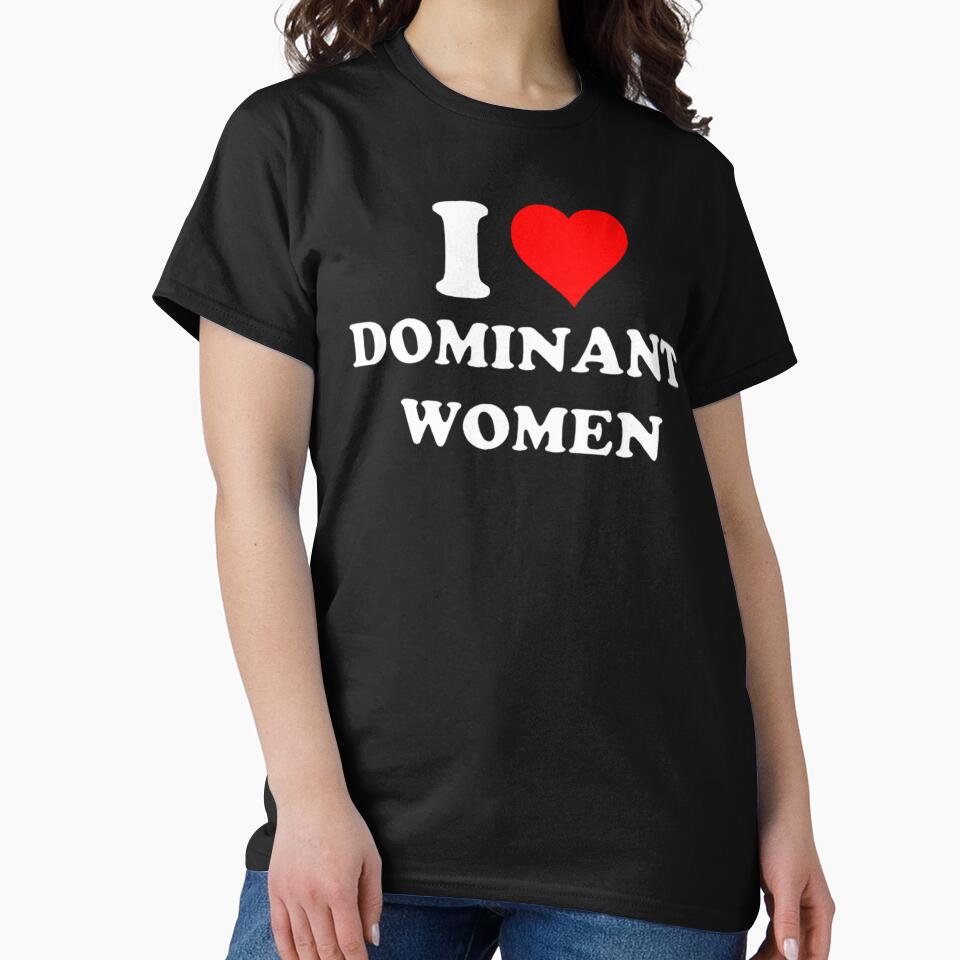 I Love Dominant Women Funny Meme Tee , I Heart Dominant Women by FirnandArt Hoodie, Sweatshirt | BlankRebels.com (Image 2)