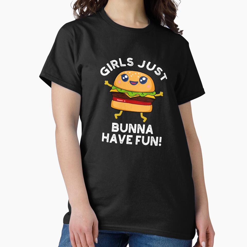 Girls Just Bunna Have Fun Funny Burger Puns (Dark BG) by punnybone T-Shirts, Hoodie, Sweatshirt | BlankRebels.com (Image 2)