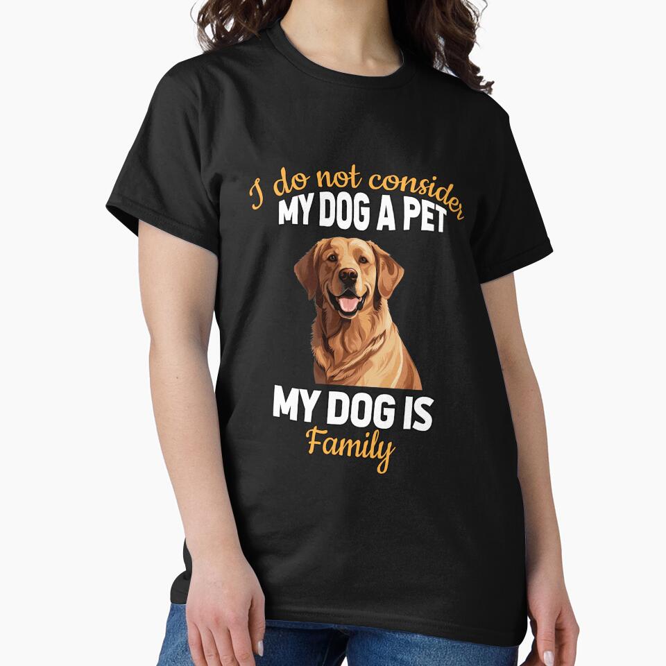 Golden Retriever I Do Not Consider My Dog  A Pet My Dog Is Family by fantasticdesign T-Shirts, Hoodie, Sweatshirt (Image 2)