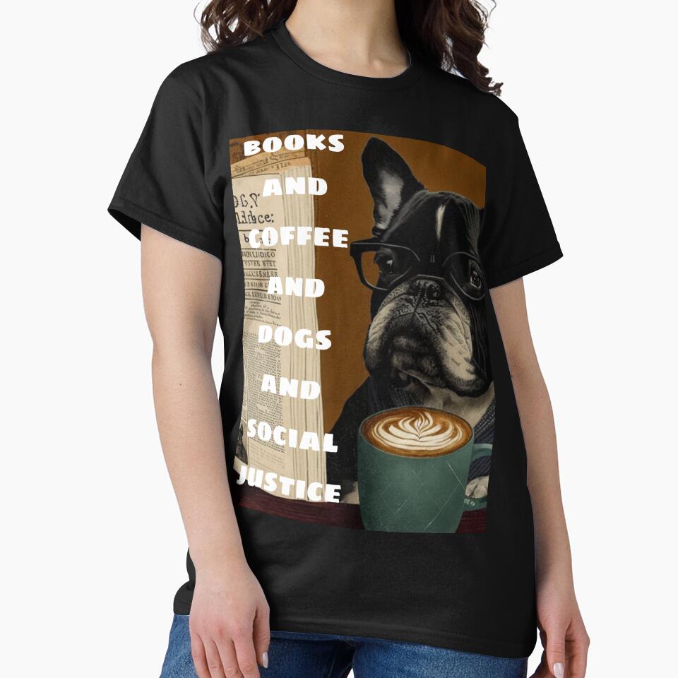 books and coffee and dogs and social justice by mkelkhattaby T-Shirts, Hoodie, Sweatshirt | BlankRebels.com (Image 2)
