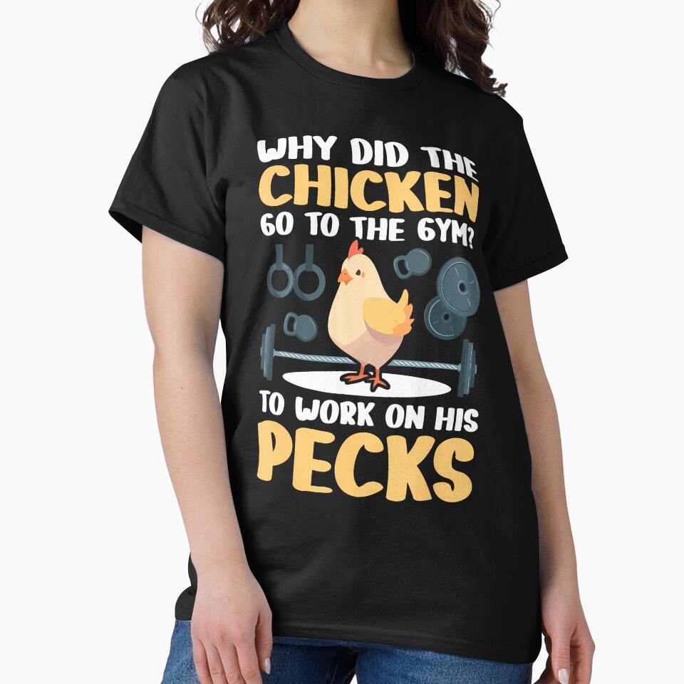 Why Did The Chicken Go To The Gym To Work On His Pecks by ToriCarylon T-Shirts, Hoodie, Sweatshirt (Image 2)