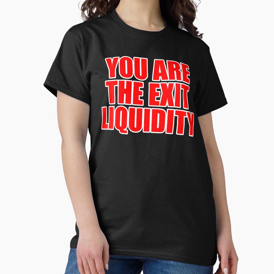 You Are the Exit Liquidity – Funny Crypto Trading Meme Design by URGlden T-Shirts, Hoodie, Sweatshirt (Image 2)