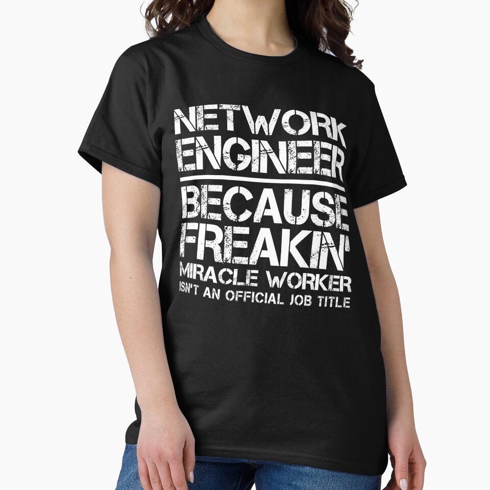 Network Engineer Miracle Worker by clickmostro T-Shirts, Hoodie, Sweatshirt | BlankRebels.com (Image 2)