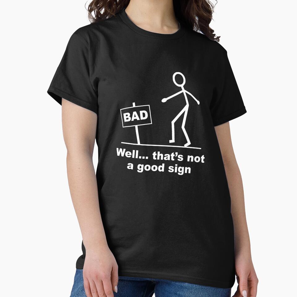 Well thats not a good sign by BigTime T-Shirts, Hoodie, Sweatshirt | BlankRebels.com (Image 2)