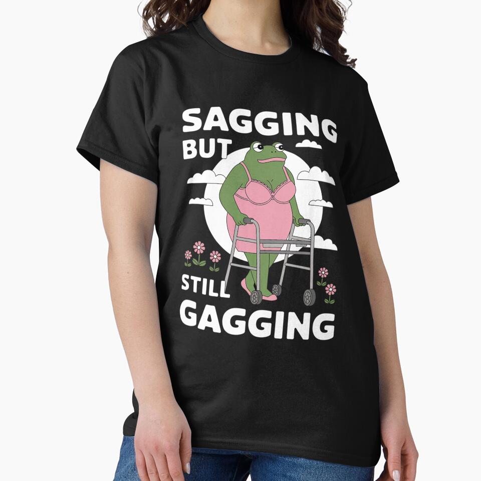 sagging but still gagging frog meme 23 by HuValverdeArt T-Shirts, Hoodie, Sweatshirt | BlankRebels.com (Image 2)
