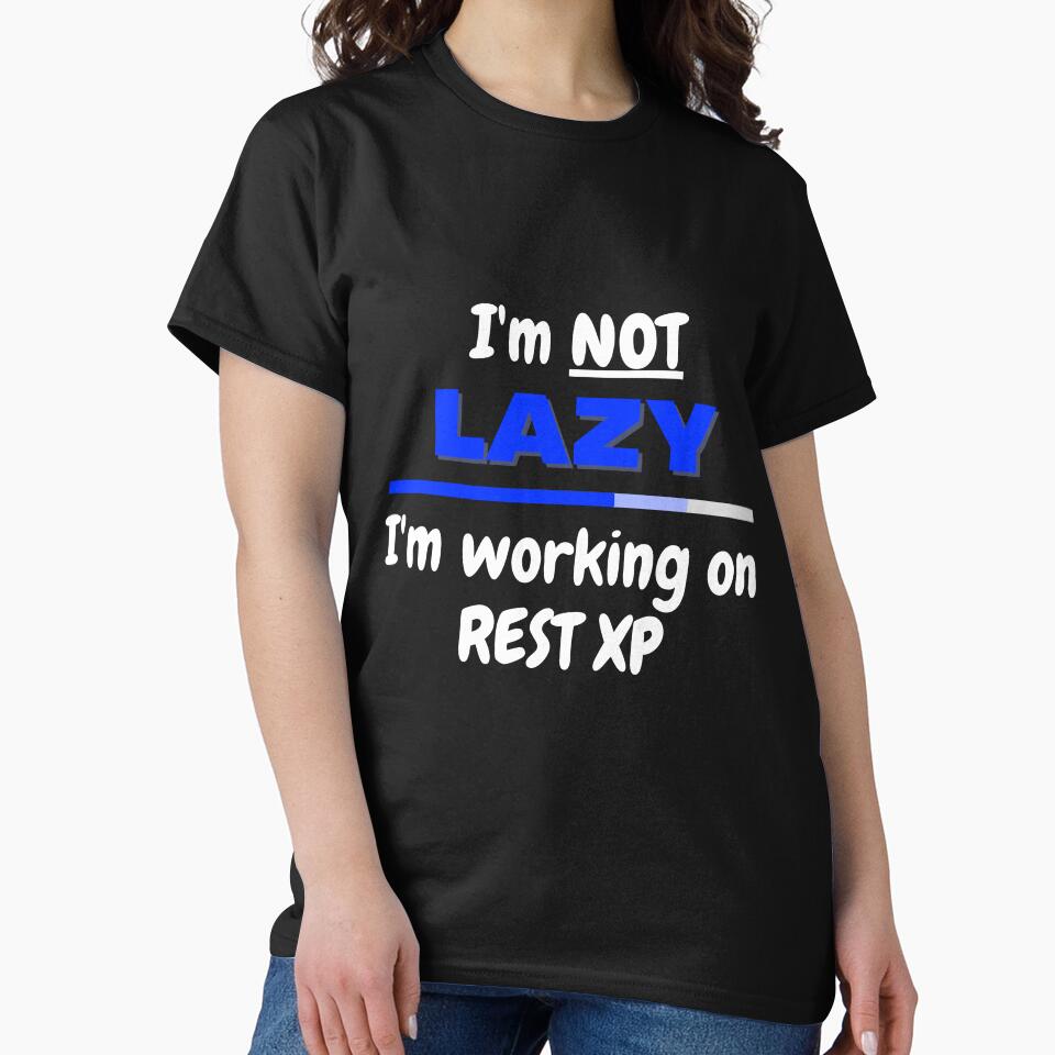I'm not Lazy I'm working on Rest XP White Text by JEL-Designs T-Shirts, Hoodie, Sweatshirt | BlankRebels.com (Image 2)