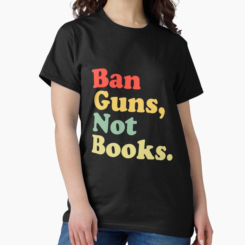Ban Guns Not Books Retro Read Banned Books Lover by fostebris T-Shirts, Hoodie, Sweatshirt | BlankRebels.com (Image 2)