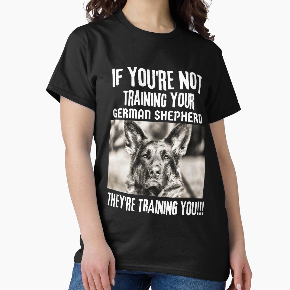 If You're Not Training Your German Shepherd They're Training You by GermanShepMan T-Shirts, Hoodie, Sweatshirt (Image 2)
