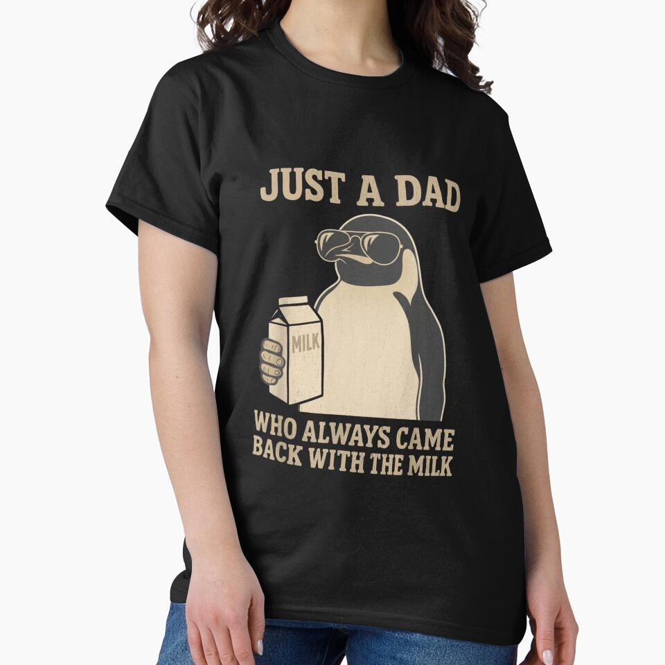Just A Dad Who Always Came Back With The Milk Father Penguin fathers day by salmzouriart T-Shirts, Hoodie,... (Image 2)