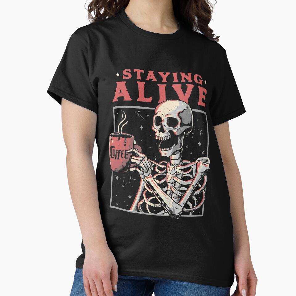 Staying Alive - Coffee Skull Funny Gift by EduEly T-Shirts, Hoodie, Sweatshirt | BlankRebels.com (Image 2)